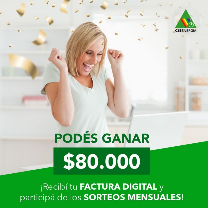 GANA CON LA CES: Recibí tu factura digital y participá de los sorteos mensuales. 